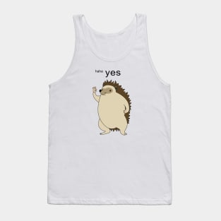 haha yes hedgehog Tank Top